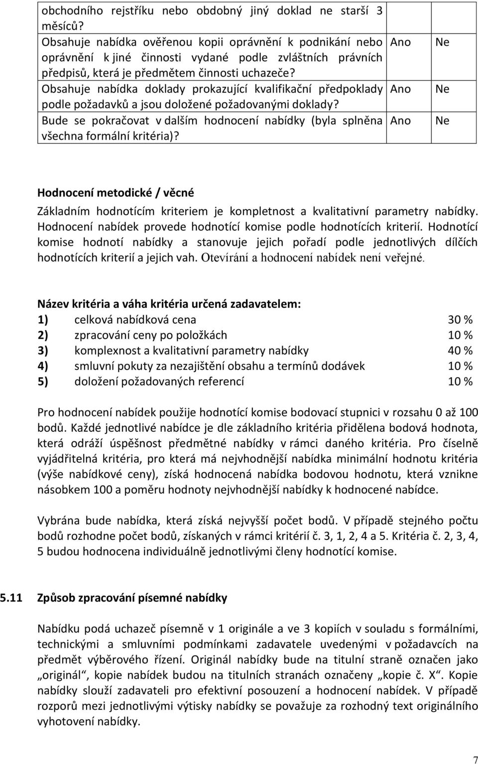 Obsahuje nabídka doklady prokazující kvalifikační předpoklady podle požadavků a jsou doložené požadovanými doklady?