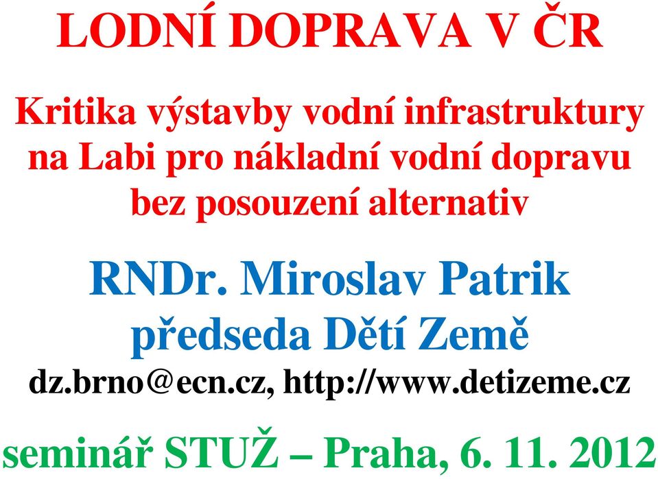 alternativ RNDr. Miroslav Patrik předseda Dětí Země dz.