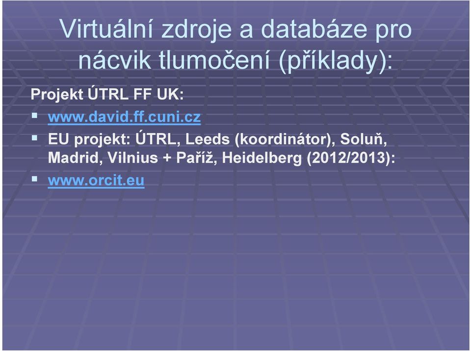 cz EU projekt: ÚTRL, Leeds (koordinátor), Soluň,