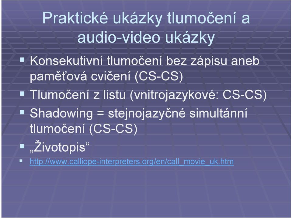 (vnitrojazykové: CS-CS) Shadowing = stejnojazyčné simultánní