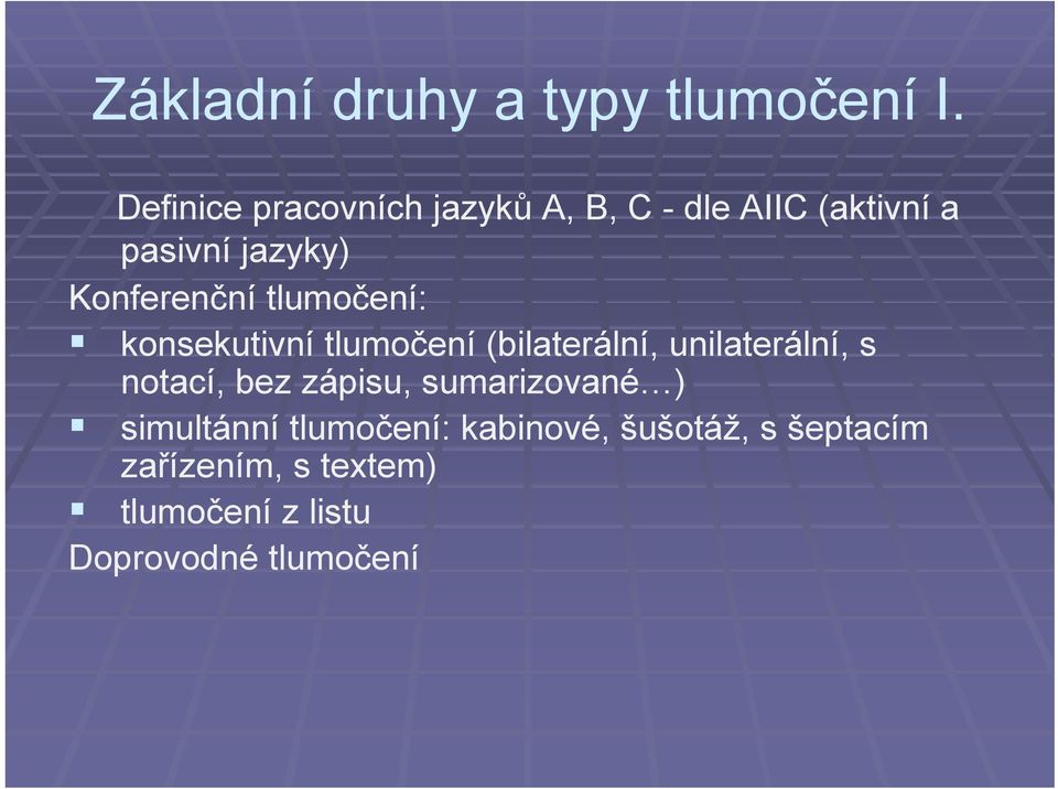 Konferenční tlumočení: konsekutivní tlumočení (bilaterální, unilaterální, s