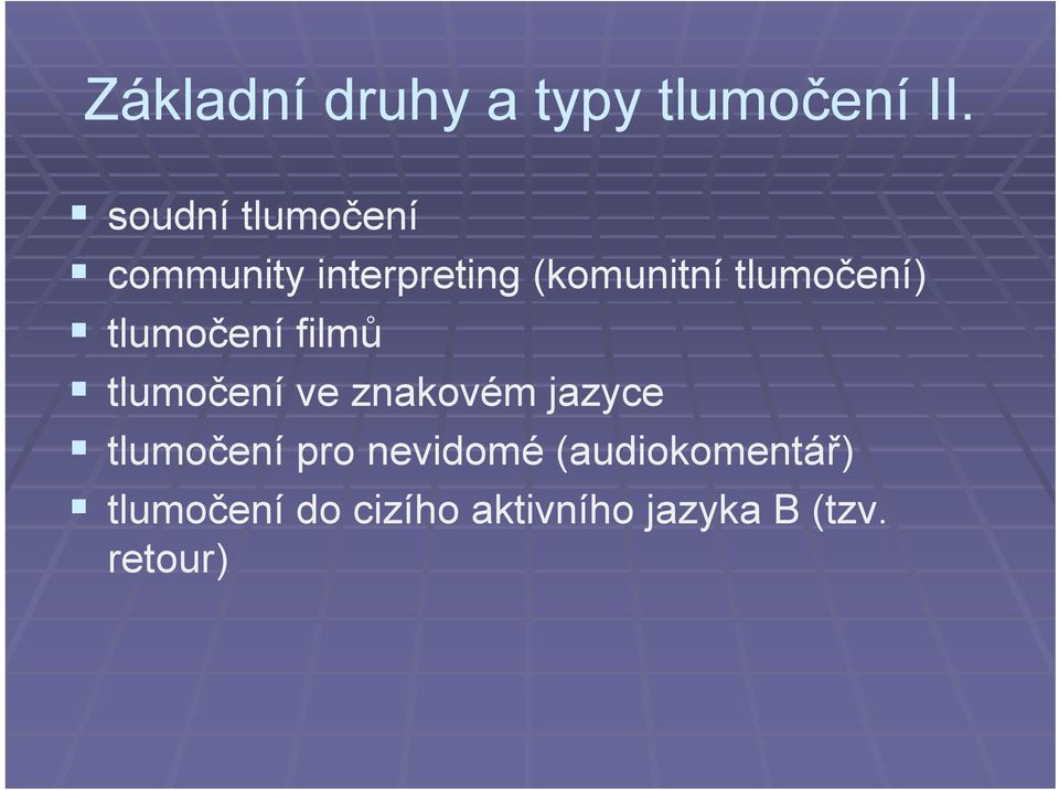 tlumočení) tlumočení filmů tlumočení ve znakovém jazyce