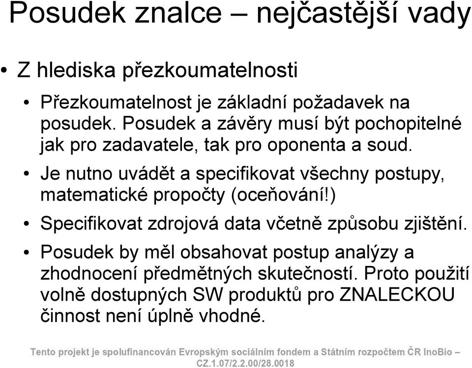 Je nutno uvádět a specifikovat všechny postupy, matematické propočty (oceňování!