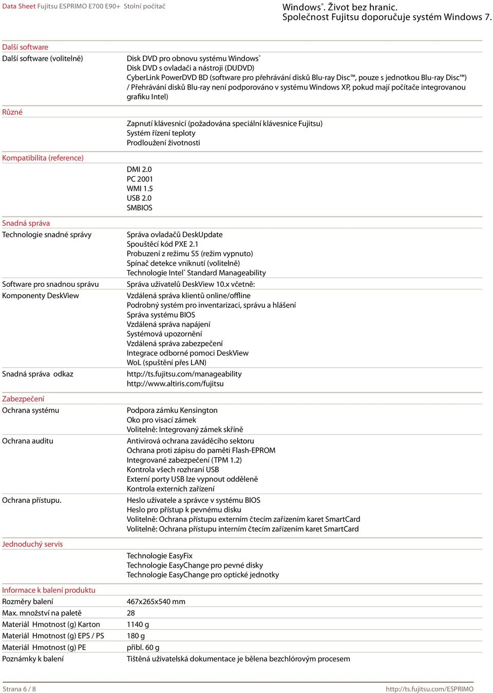 snadné správy Software pro snadnou správu Komponenty DeskView Snadná správa odkaz Zabezpečení Ochrana systému Ochrana auditu Ochrana přístupu.