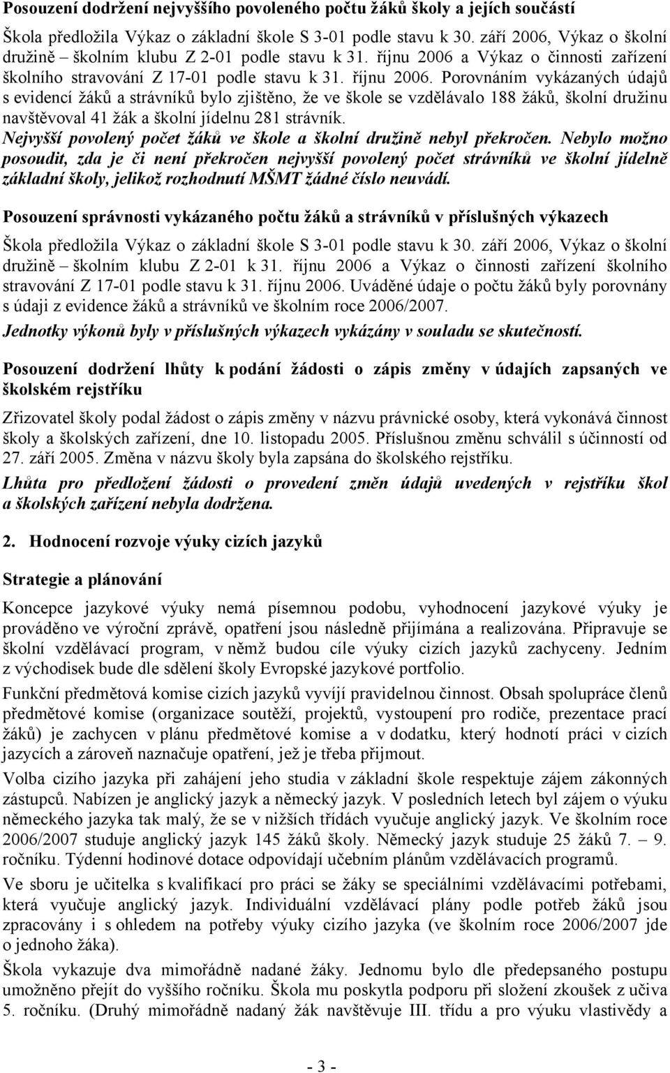 a Výkaz o činnosti zařízení školního stravování Z 17-01 podle stavu k 31. říjnu 2006.