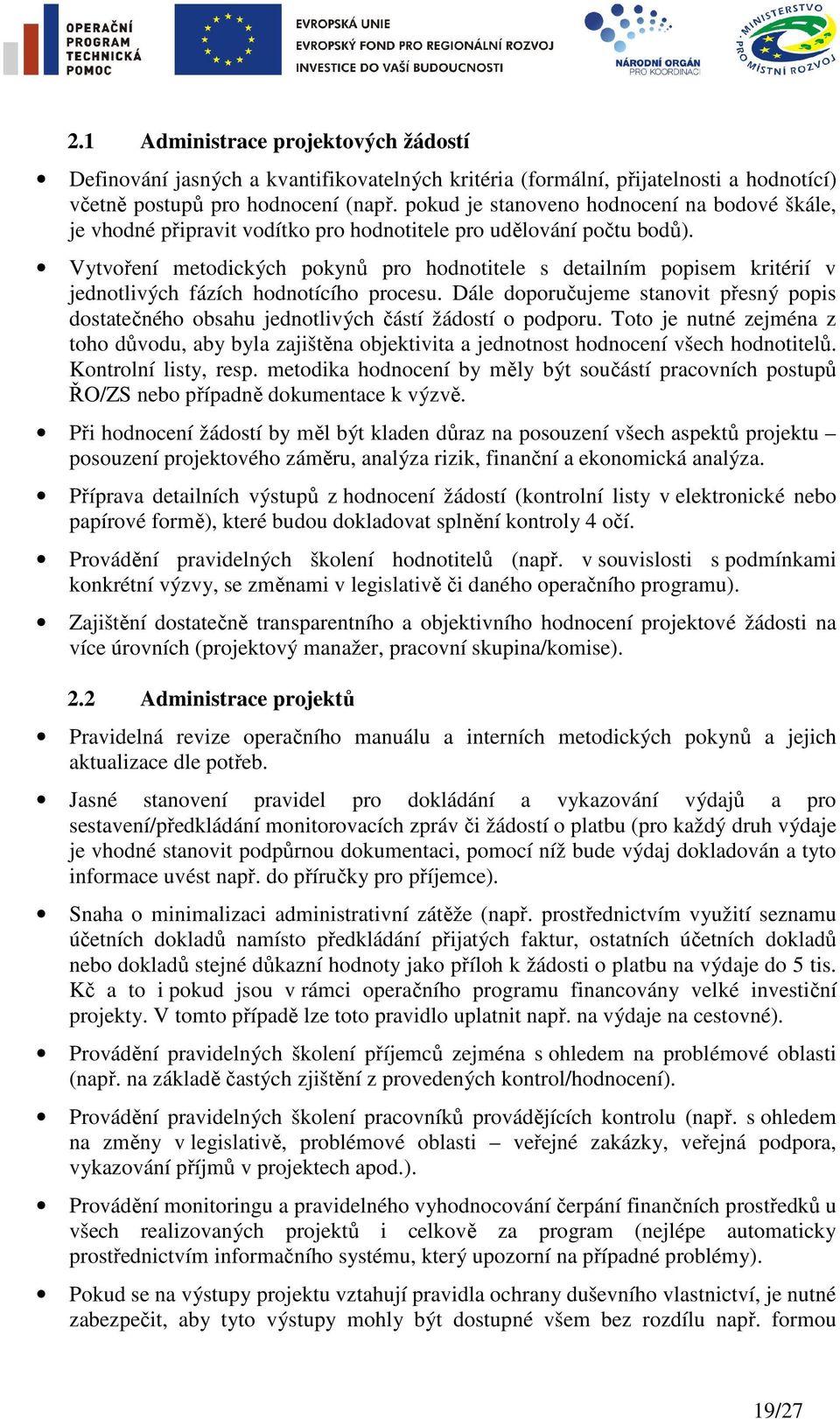 Vytvoření metodických pokynů pro hodnotitele s detailním popisem kritérií v jednotlivých fázích hodnotícího procesu.