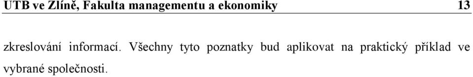 Všechny tyto poznatky bud aplikovat