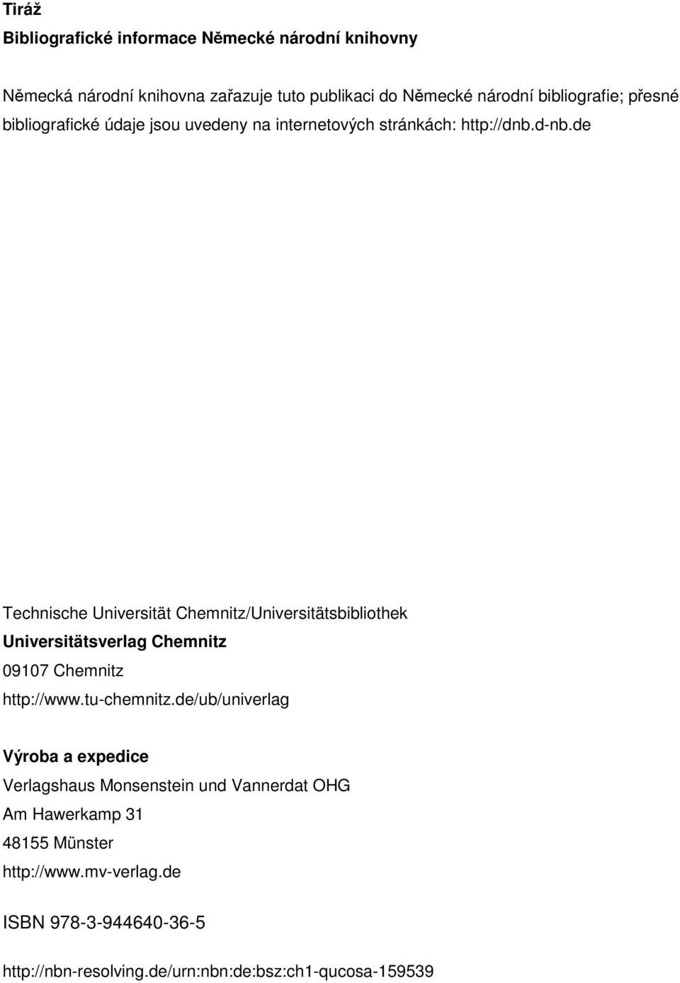 de Technische Universität Chemnitz/Universitätsbibliothek Universitätsverlag Chemnitz 09107 Chemnitz http://www.tu-chemnitz.