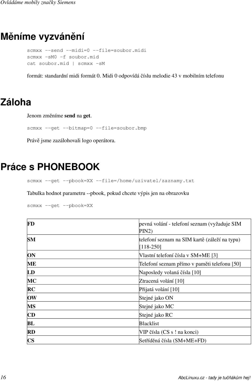 Práce s PHONEBOOK scmxx --get --pbook=xx --file=/home/uzivatel/zaznamy.