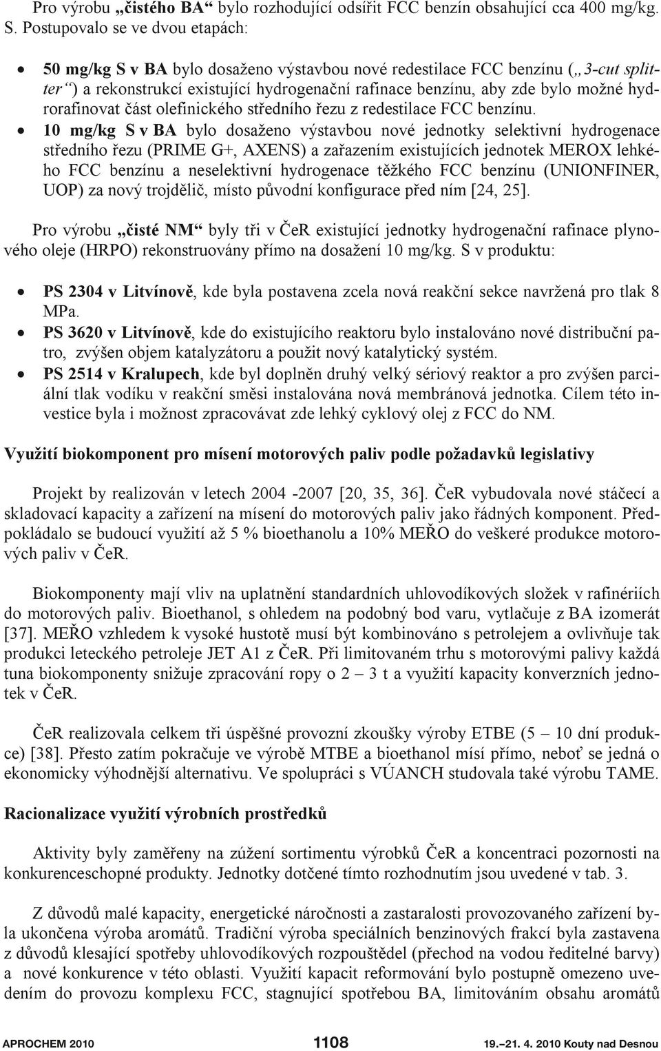 hydrorafinovat část olefinického středního řezu z redestilace FCC benzínu.