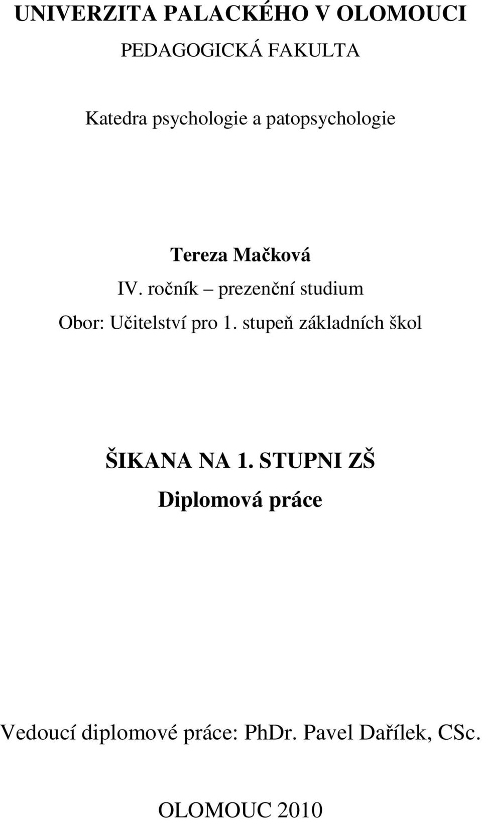 ročník prezenční studium Obor: Učitelství pro 1.