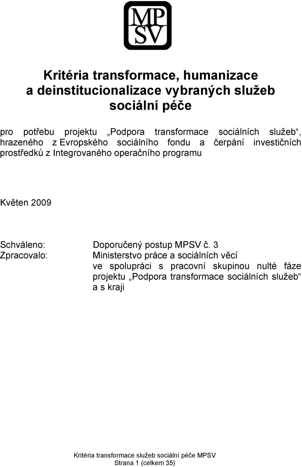 Integrovaného operačního programu Květen 2009 Schváleno: Doporučený postup MPSV č.