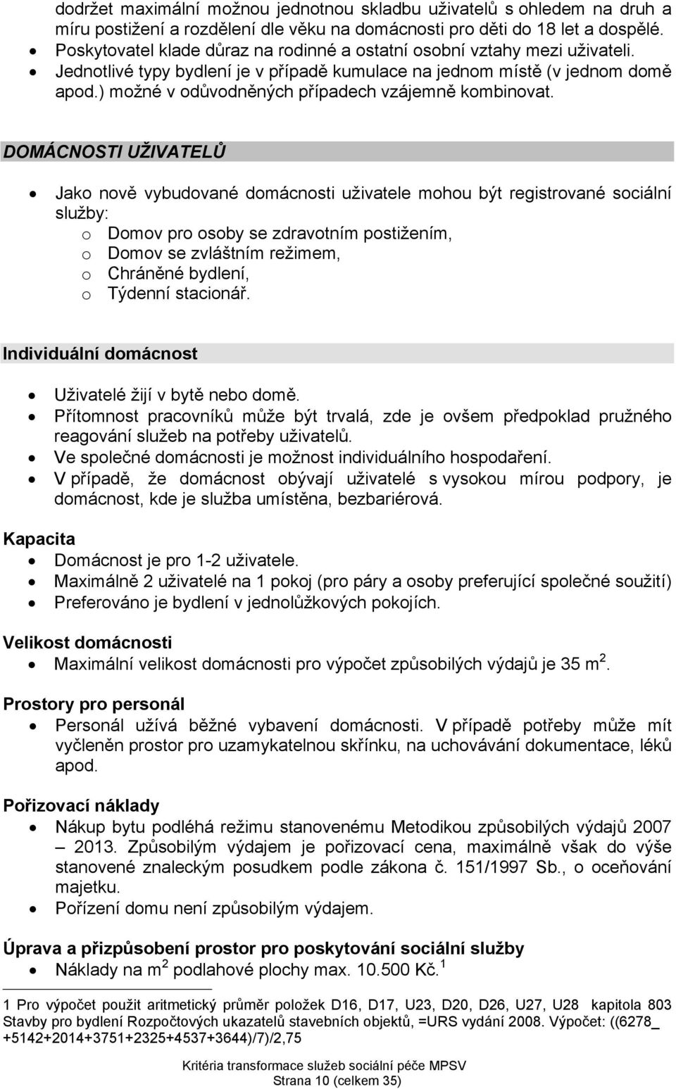 ) možné v odůvodněných případech vzájemně kombinovat.