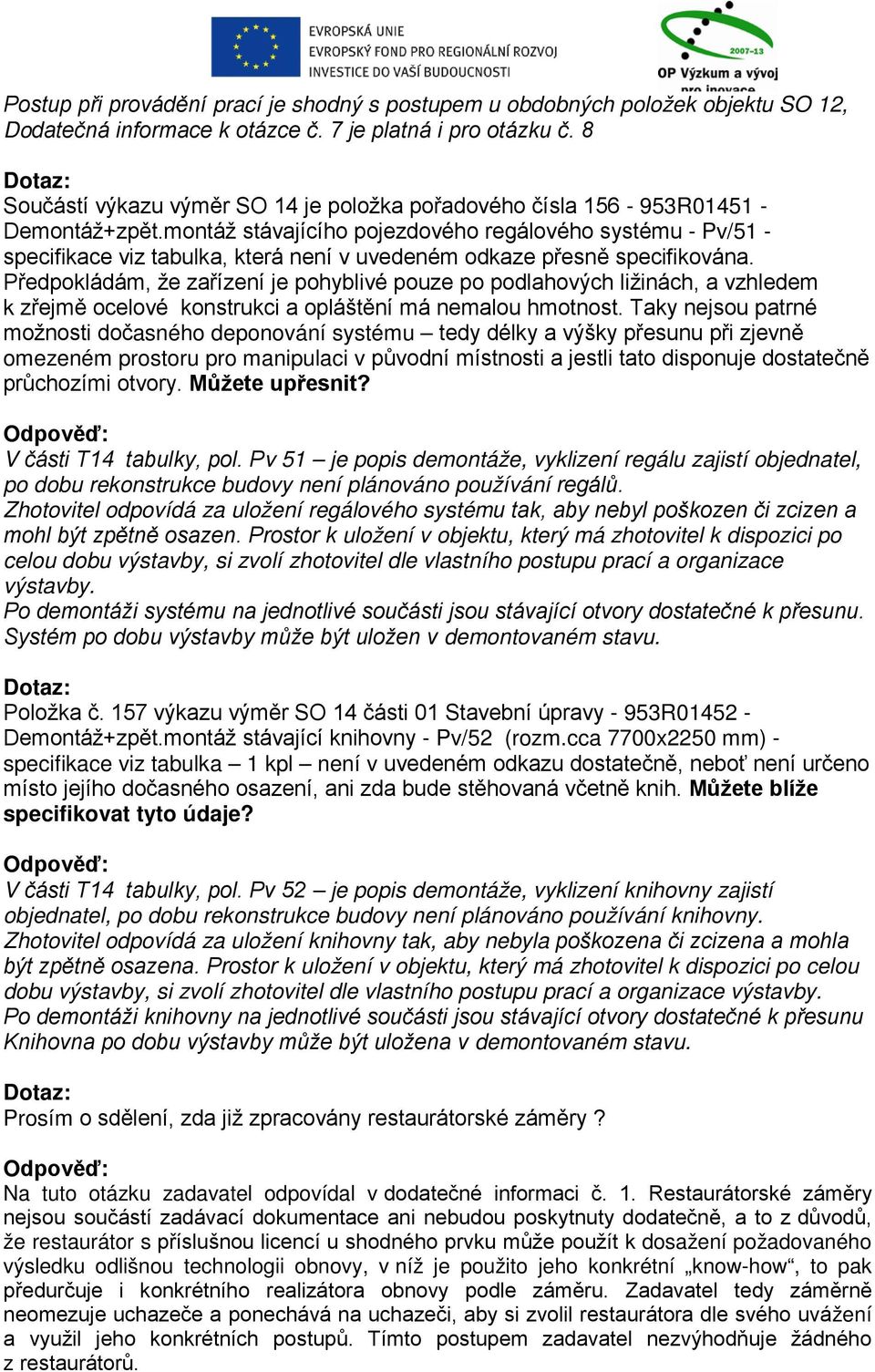 montáž stávajícího pojezdového regálového systému - Pv/51 - specifikace viz tabulka, která není v uvedeném odkaze přesně specifikována.
