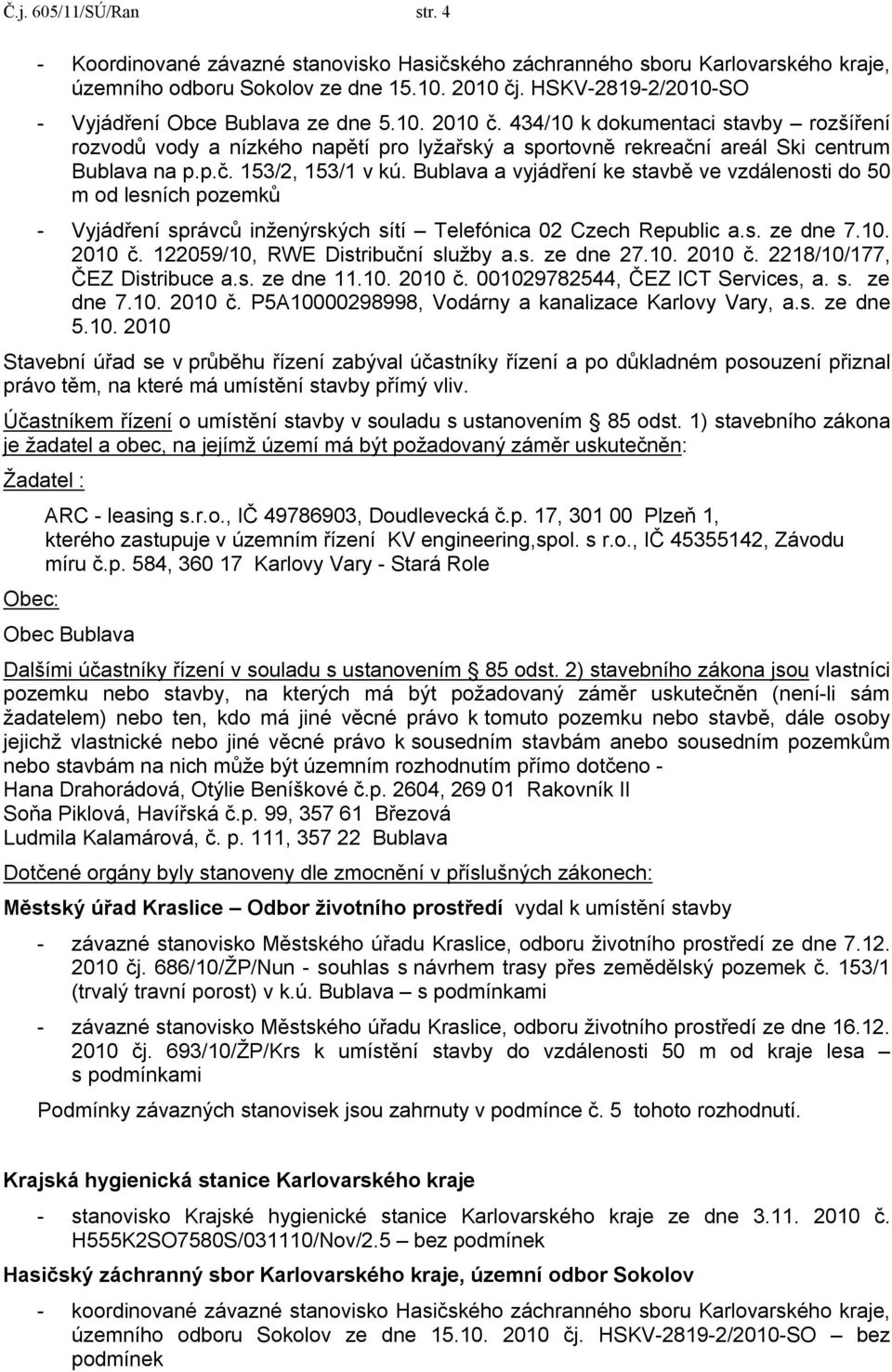 p.č. 153/2, 153/1 v kú. Bublava a vyjádření ke stavbě ve vzdálenosti do 50 m od lesních pozemků - Vyjádření správců inženýrských sítí Telefónica 02 Czech Republic a.s. ze dne 7.10. 2010 č.