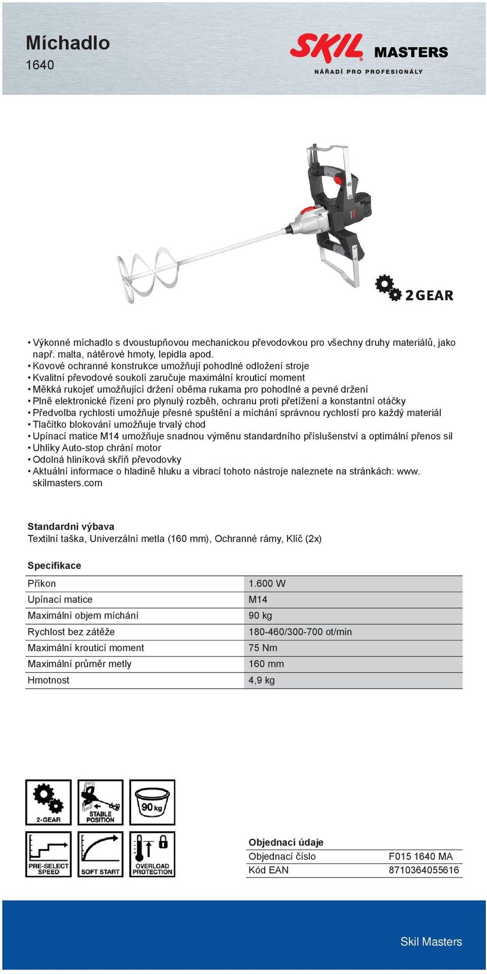 Plně elektronické řízení pro plynulý rozběh, ochranu proti přetížení a konstantní otáčky Předvolba rychlosti umožňuje přesné spuštění a míchání správnou rychlostí pro každý materiál Tlačítko