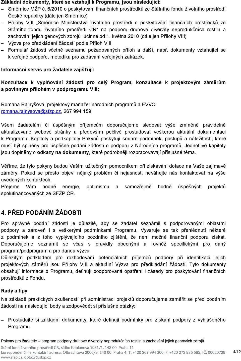 prostředků ze Státního fondu životního prostředí ČR na podporu druhové diverzity neprodukčních rostlin a zachování jejich genových zdrojů účinné od 1.