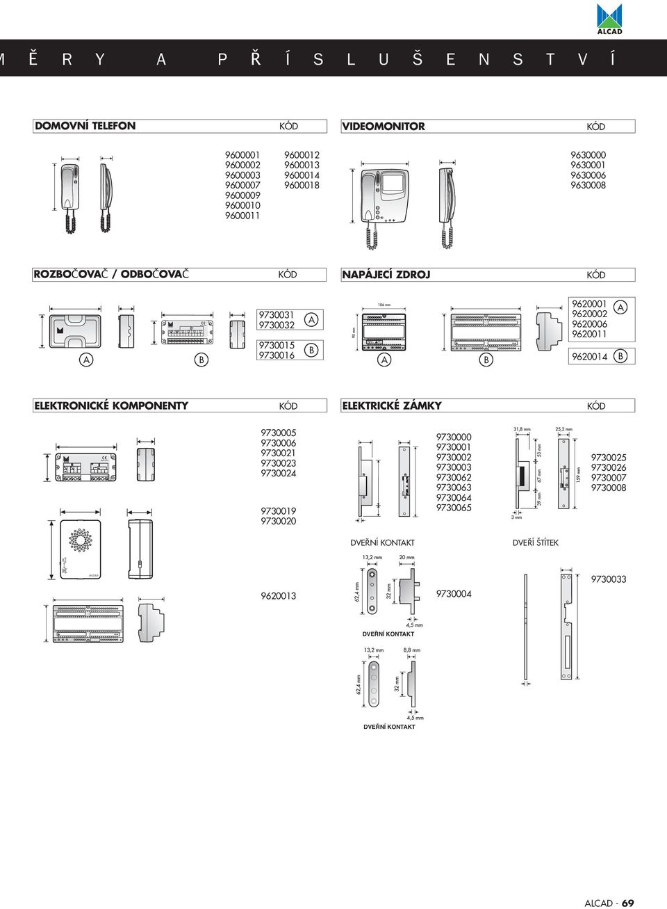 ELEKTRONICKÉ KOMPONENTY ELEKTRICKÉ ZÁMKY 9735 9736 9730021 9730023 9730024 9730019 9730020 9730 9731 9732 9733 9730062 9730063