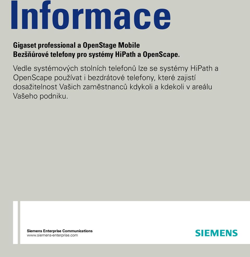 Vedle systémových stolních telefonů lze se systémy HiPath a OpenScape používat i