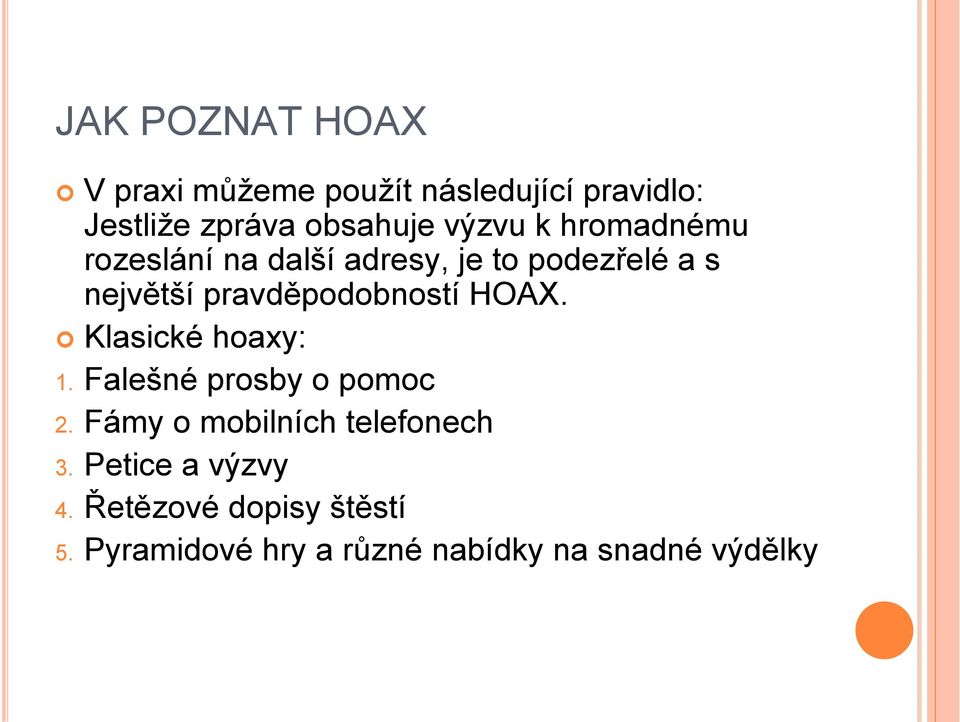 pravděpodobností HOAX. Klasické hoaxy: 1. Falešné prosby o pomoc 2.