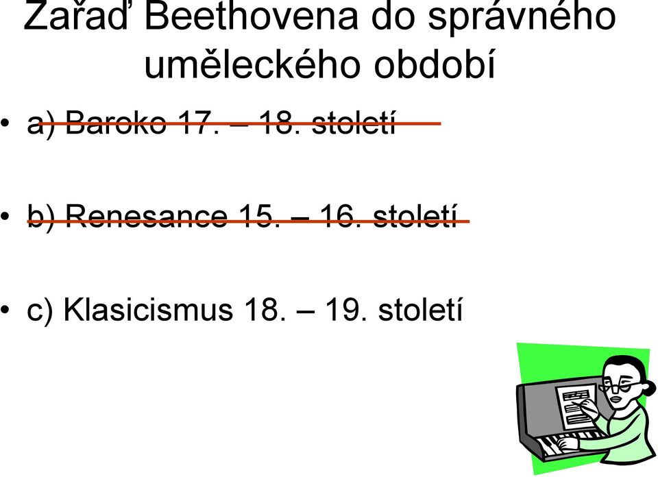 18. století b) Renesance 15. 16.