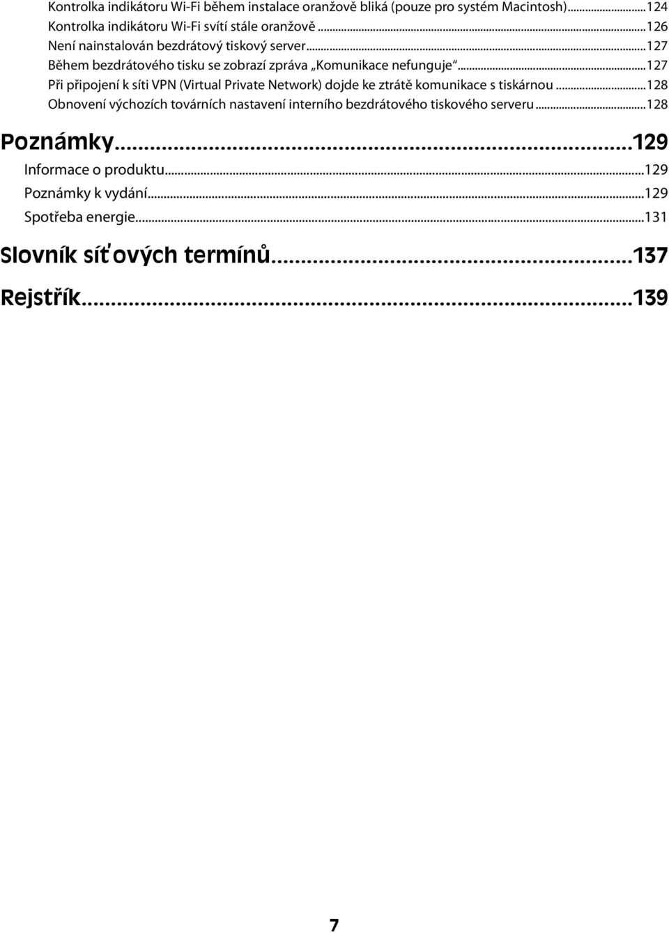 ..127 Při připojení k síti VPN (Virtual Private Network) dojde ke ztrátě komunikace s tiskárnou.