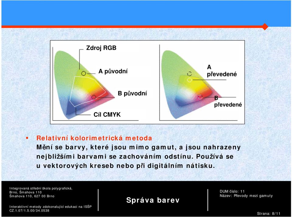 nejbližšími barvami se zachováním odstínu.