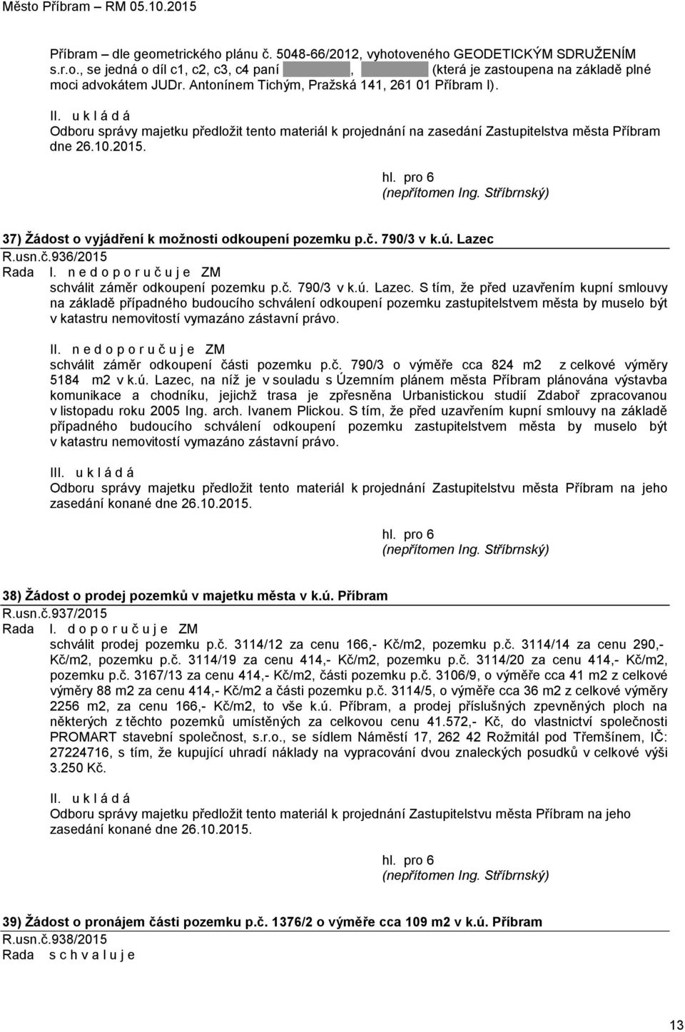 37) Žádost o vyjádření k možnosti odkoupení pozemku p.č. 790/3 v k.ú. Lazec 