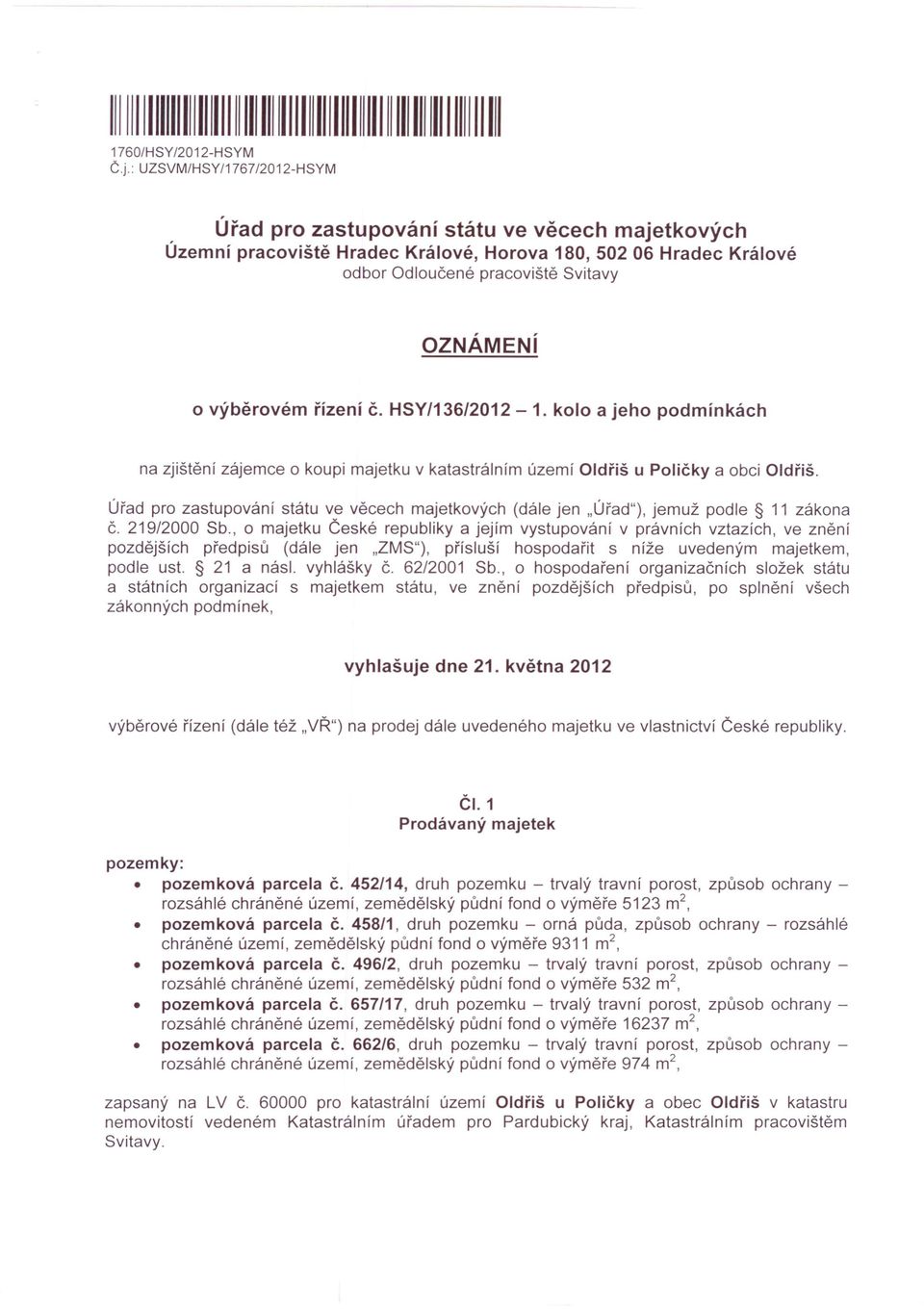 výběrovém řízení Č. HSY/136/2012-1. kolo a jeho podmínkách na zjištění zájemce o koupi majetku v katastrálním území Oldřiš u Poličky a obci Oldřiš.