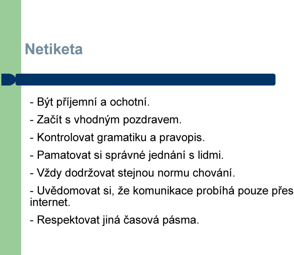 - Pamatovat si správné jednání s lidmi.