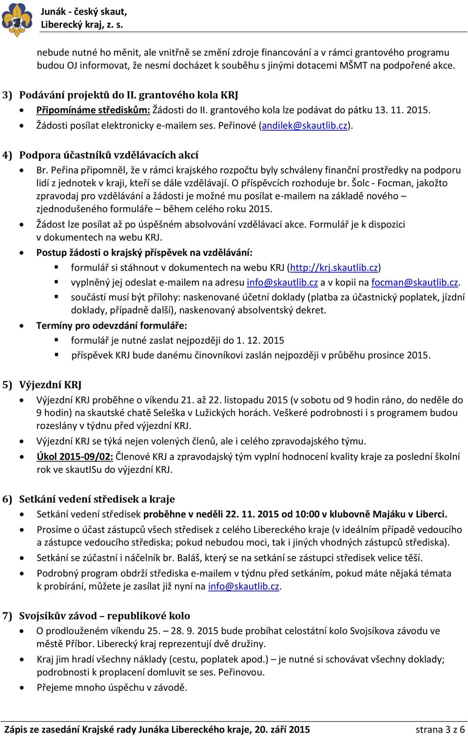 Peřinové (andilek@skautlib.cz). 4) Podpora účastníků vzdělávacích akcí Br.