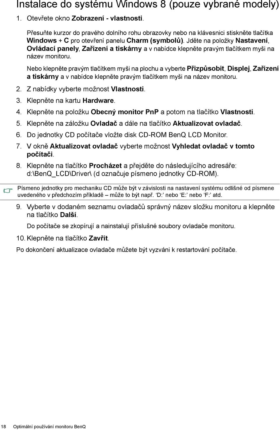 Jděte na položky Nastavení, Ovládací panely, Zařízení a tiskárny a v nabídce klepněte pravým tlačítkem myši na název monitoru.