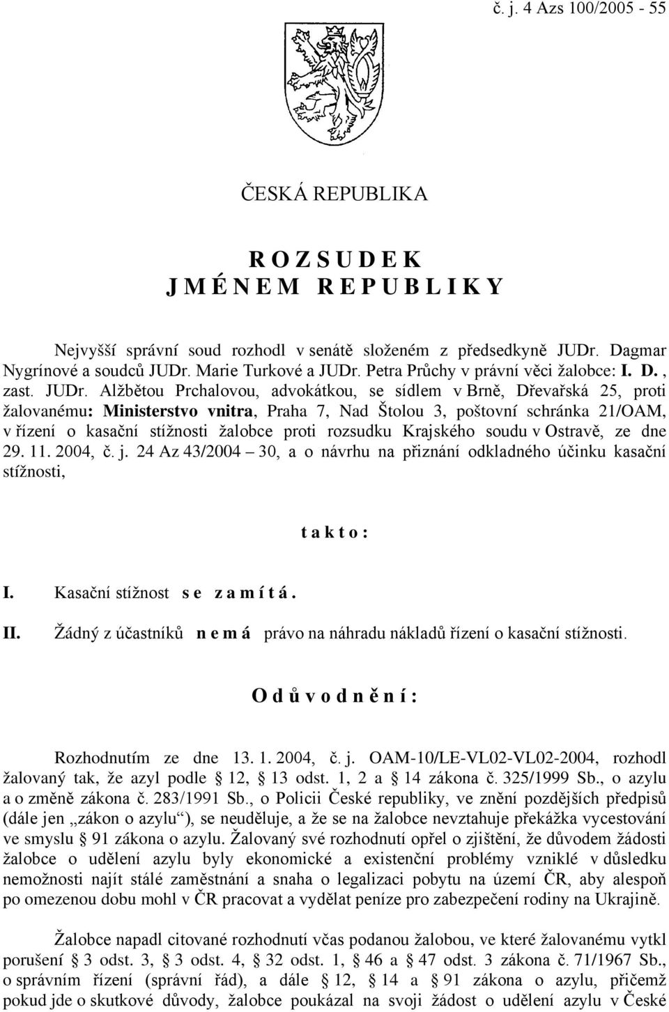 Petra Průchy v právní věci žalobce: I. D., zast. JUDr.