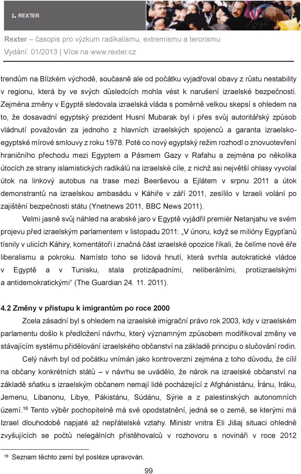 jednoho z hlavních izraelských spojencù a garanta izraelskoegyptské mírové smlouvy z roku 1978.