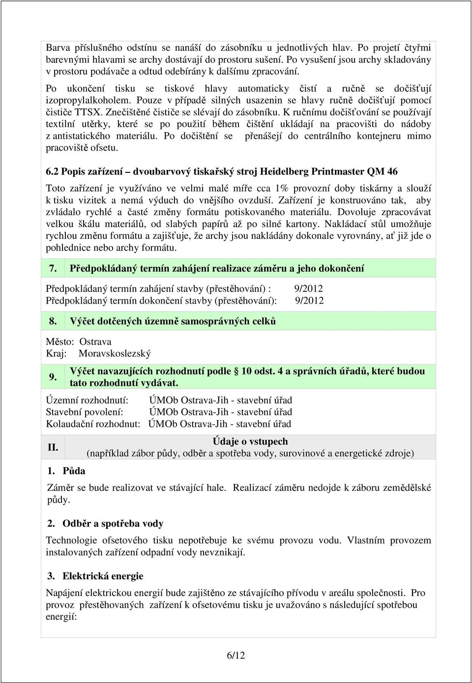 Pouze v případě silných usazenin se hlavy ručně dočišťují pomocí čističe TTSX. Znečištěné čističe se slévají do zásobníku.