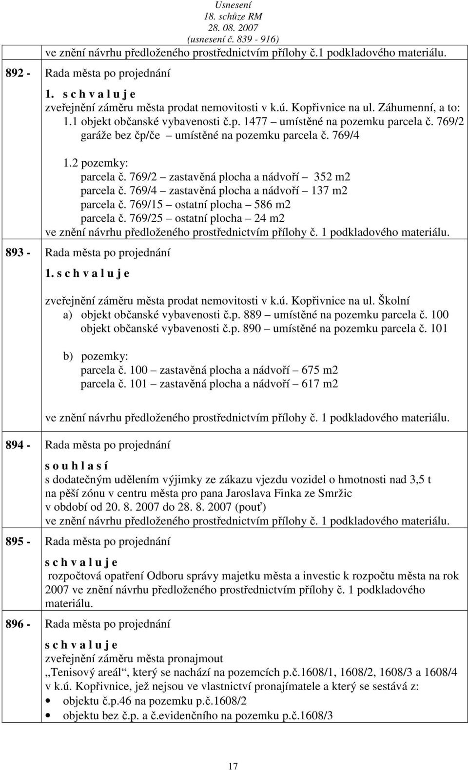 769/2 zstvěná ploch nádvoří 352 m2 prcel č. 769/4 zstvěná ploch nádvoří 137 m2 prcel č. 769/15 osttní ploch 586 m2 prcel č.