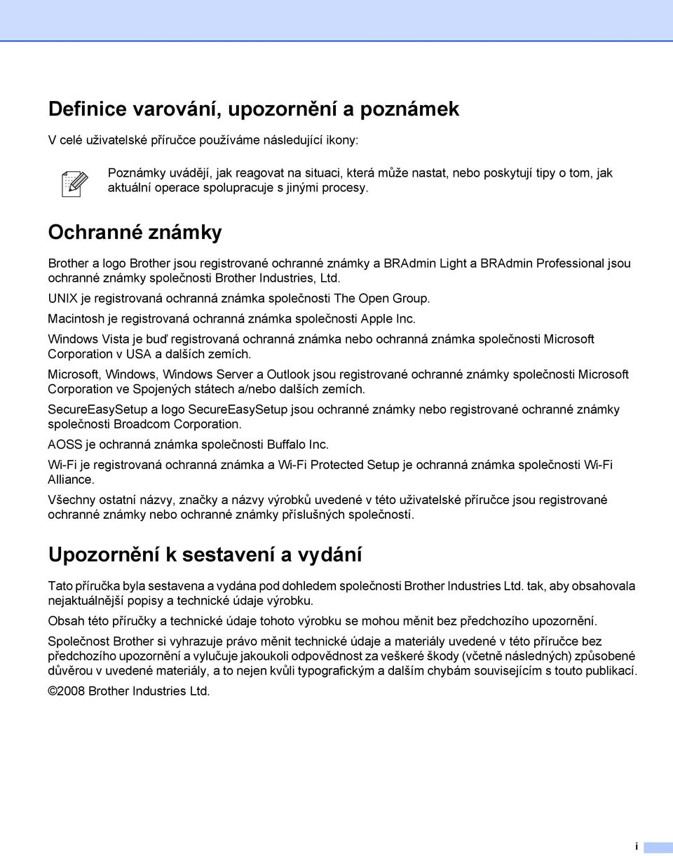 Ochranné známky Brother a logo Brother jsou registrované ochranné známky a BRAdmin Light a BRAdmin Professional jsou ochranné známky společnosti Brother Industries, Ltd.