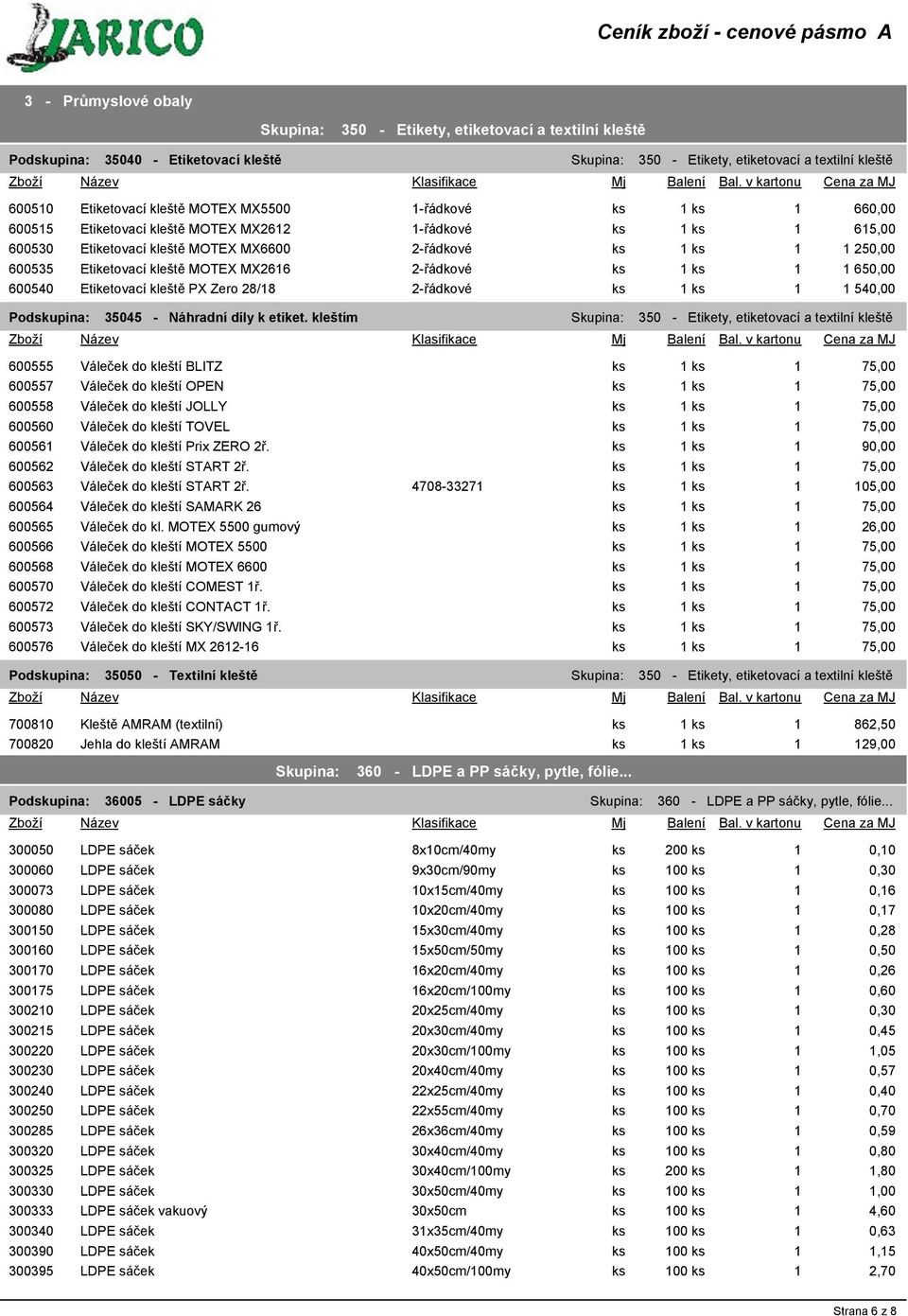 650,00 600540 Etiketovací kleště PX Zero 28/18 2-řádkové ks 1 ks 1 1 540,00 Podskupina: 35045 - Náhradní díly k etiket.