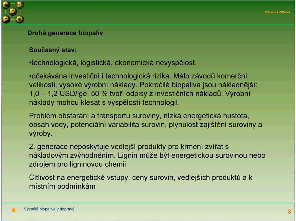 Výrobní náklady mohou klesat s vyspělostí technologií.