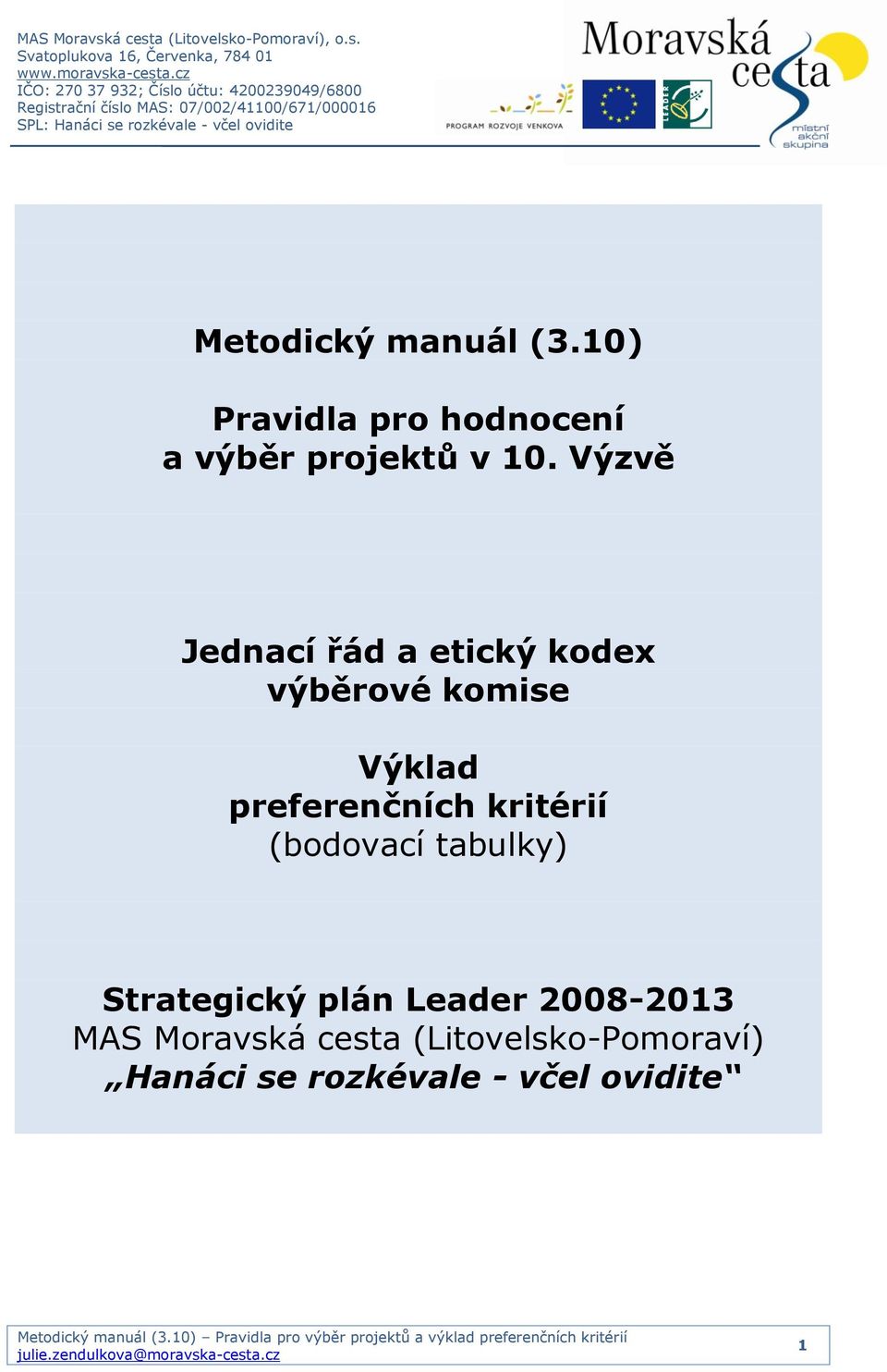 kritérií (bodovací tabulky) Strategický plán Leader 2008-2013 MAS
