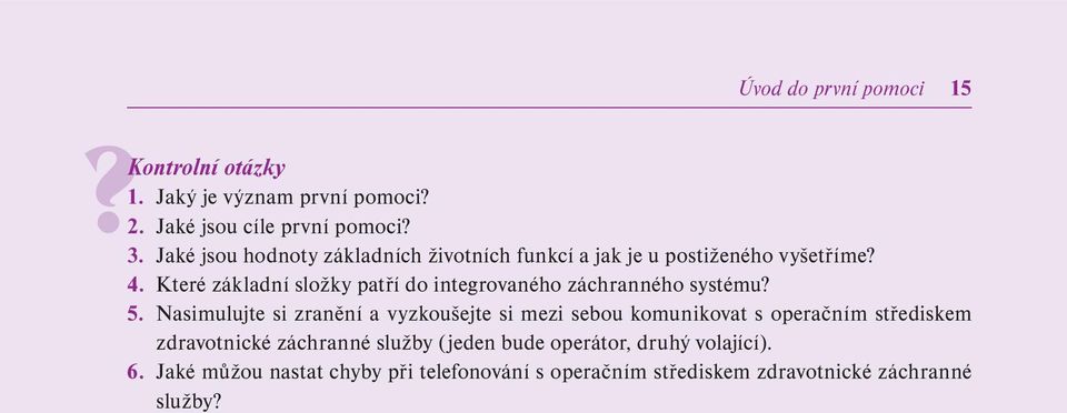 Které základní složky patří do integrovaného záchranného systému? 5.