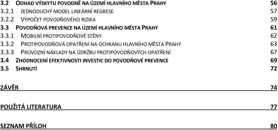 3.3 PROVOZNÍ NÁKLADY NA ÚDRŽBU PROTIPOVODŇOVÝCH OPATŘENÍ 67 3.