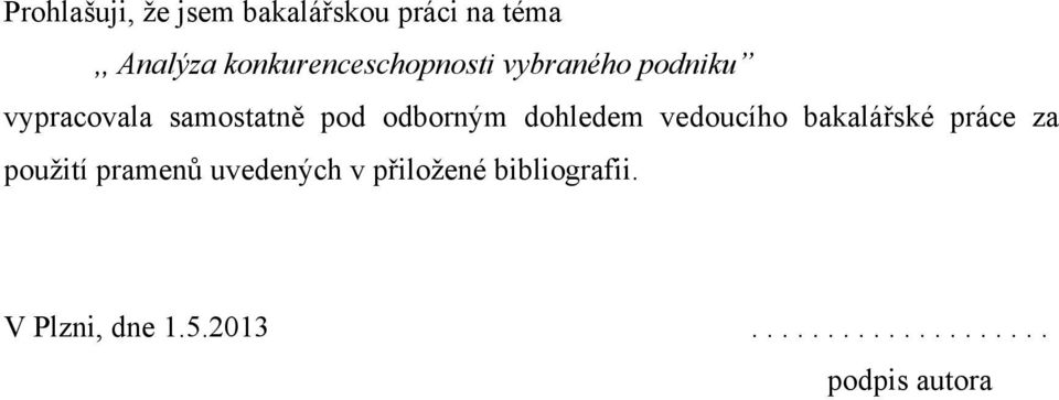 odborným dohledem vedoucího bakalářské práce za použití pramenů