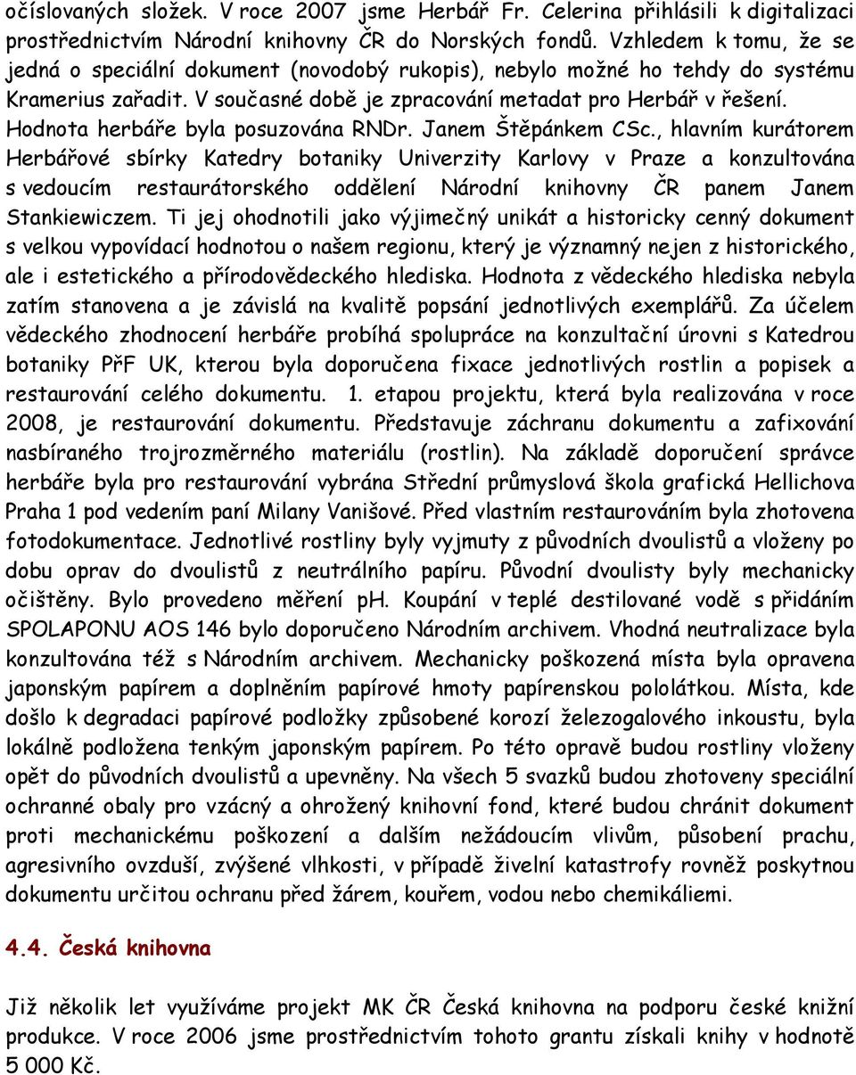 Hodnota herbáře byla posuzována RNDr. Janem Štěpánkem CSc.