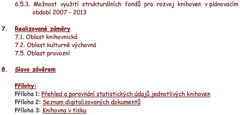 Realizované záměry 7.1. Oblast knihovnická 7.2. Oblast kulturně výchovná 7.5.