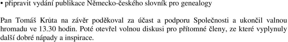 ukončil valnou hromadu ve 13.30 hodin.