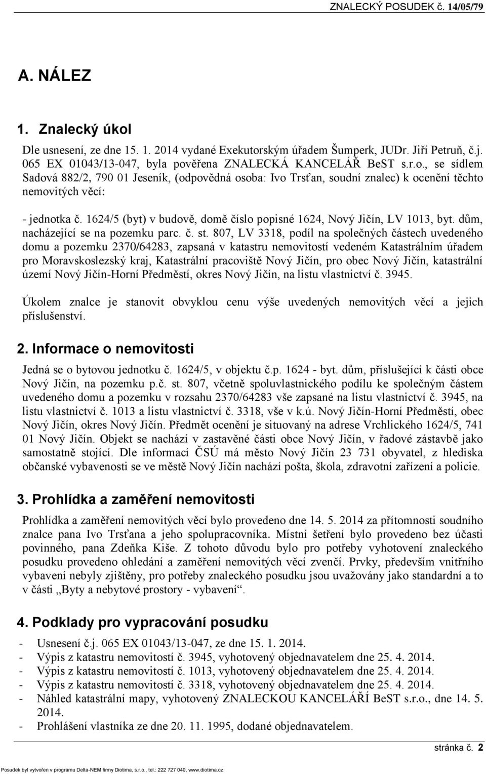 807, LV 3318, podíl na společných částech uvedeného domu a pozemku 2370/64283, zapsaná v katastru nemovitostí vedeném Katastrálním úřadem pro Moravskoslezský kraj, Katastrální pracoviště Nový Jičín,