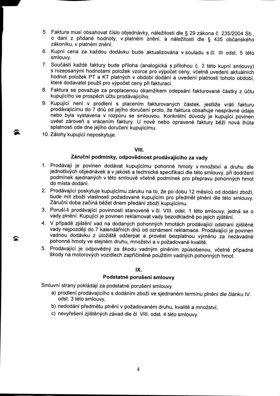 2 teto kupni smlouvy) s rozepsanymi hodnotami polozek vzorce pro vypocet ceny, vcetne uvedenf aktualnich hodnot polozek PT a KT platnych v obdobi dodani a uvedeni platnosti tohoto obdobi, ktere