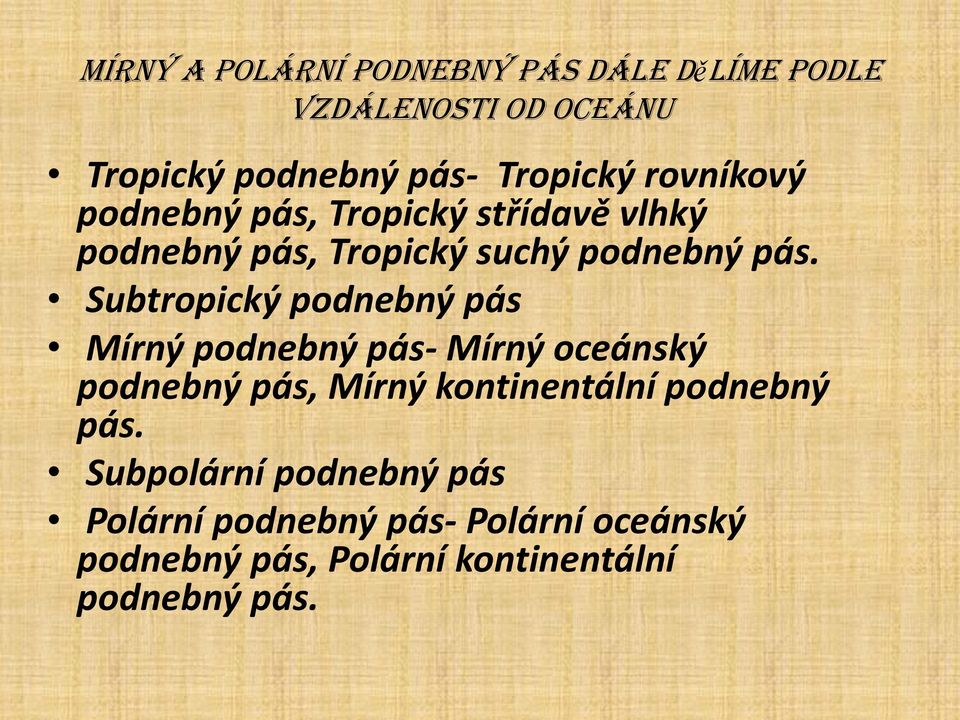 Subtropický podnebný pás Mírný podnebný pás- Mírný oceánský podnebný pás, Mírný kontinentální podnebný