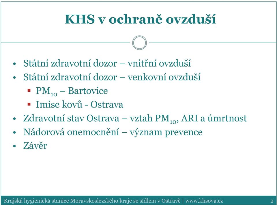 Ostrava vztah PM 10, ARI a úmrtnost Nádorová onemocnění význam prevence Závěr